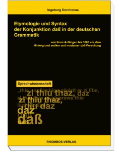 Etymologie und Syntax der Konjunktion daß in der deutschen Grammatik von ihren Anfängen bis 1800 vor dem Hintergrund antiker und moderner dass-Forschung