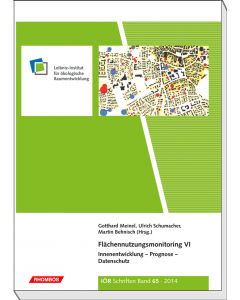 Flächennutzungsmonitoring VI. Innenentwicklung – Prognose – Datenschutz.

IÖR Schriften - Band 65 -2014